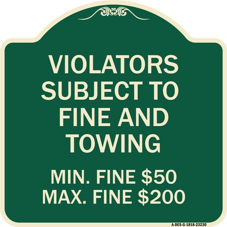 Signmission R7-8f Violators Subject to Fine and Towing Min. Fine $50 Max Fine $200 Aluminum, A-DES-G-1818-23230 A-DES-G-1818-23230